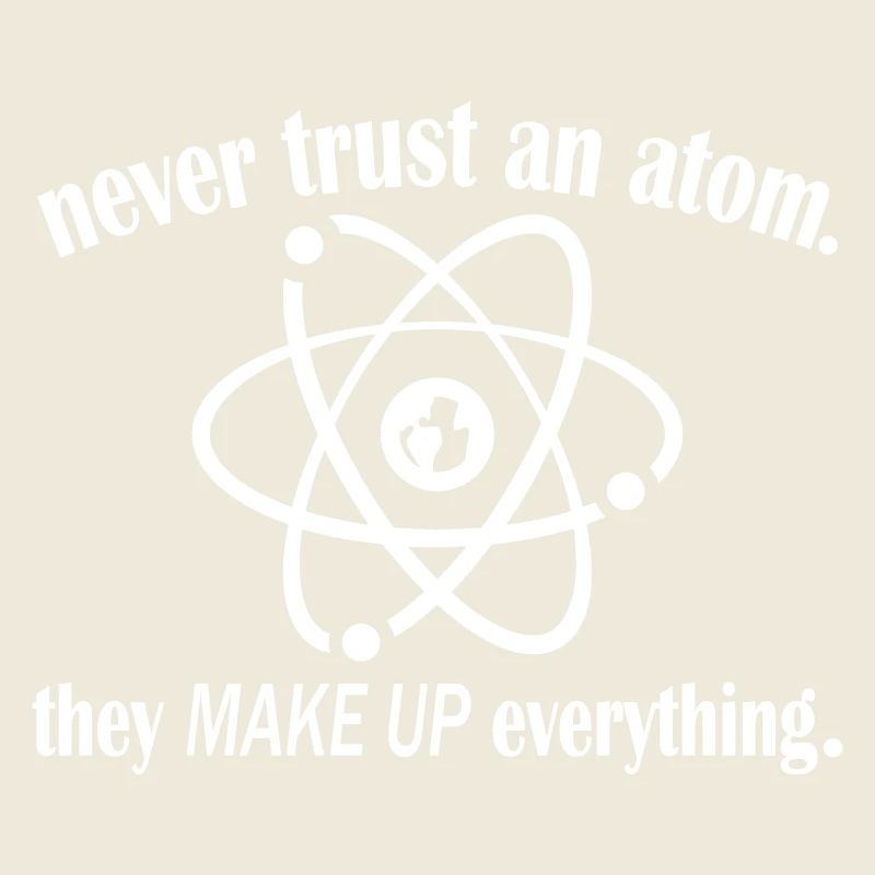 Never Trust An Atom