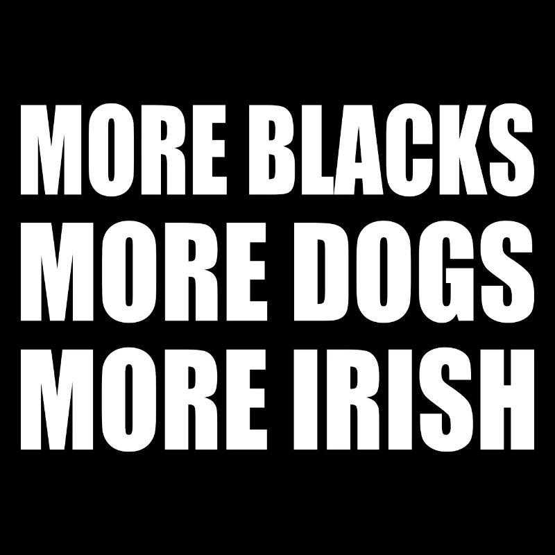 more blacks more dogs more irish