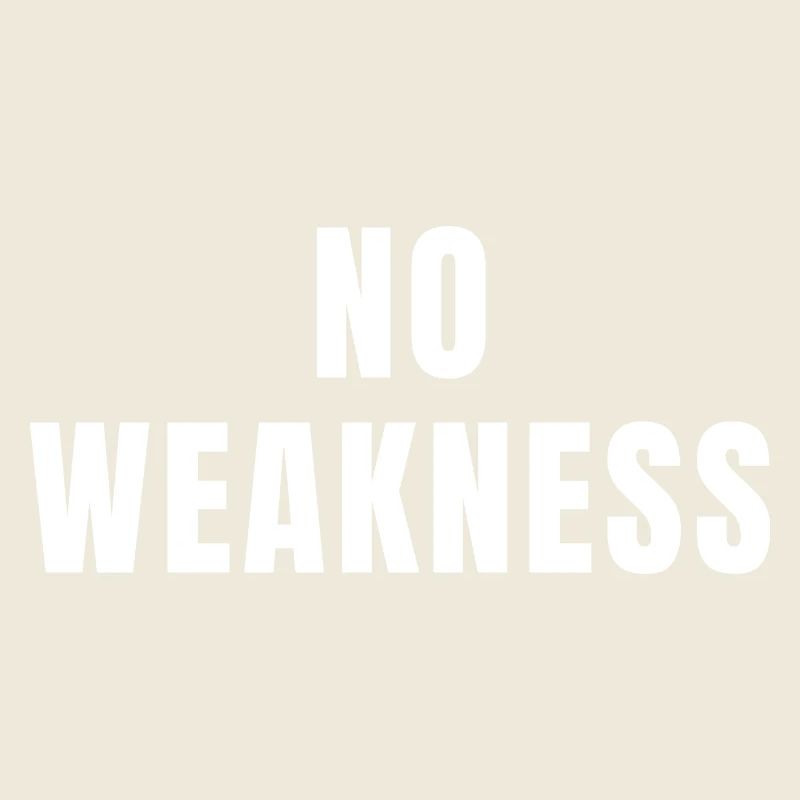 No Weakness Strength Power Mindset Success Growth