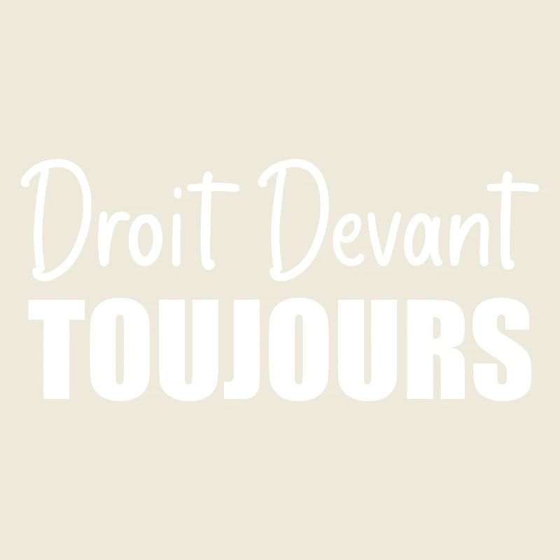 Droit devant, toujours.