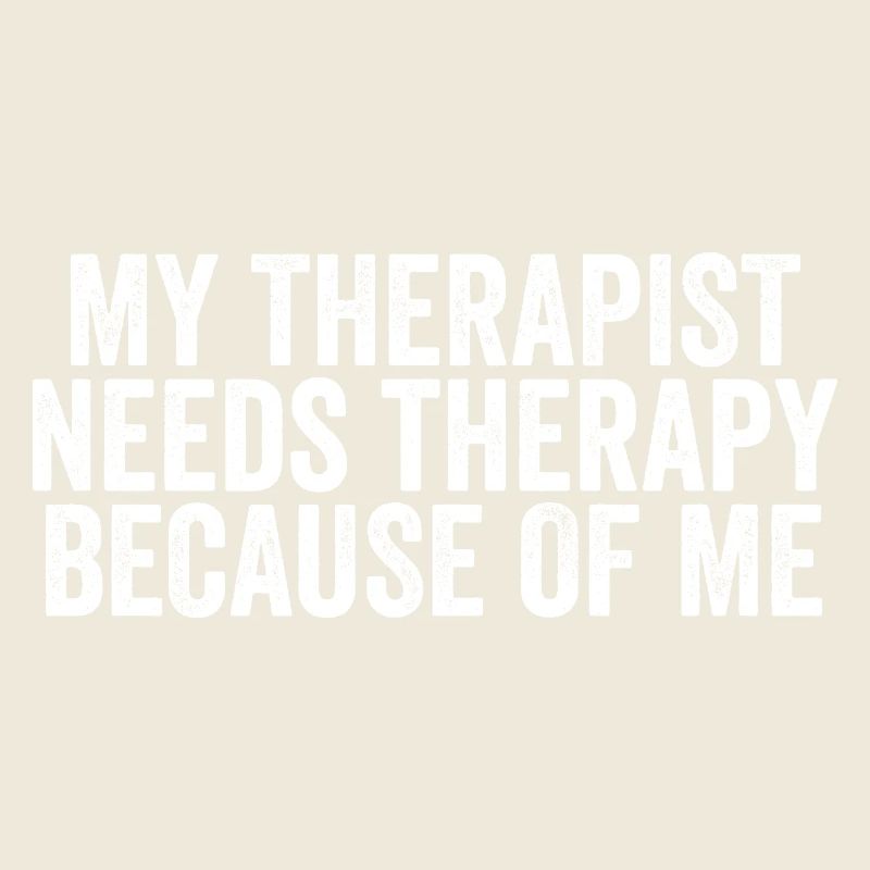 My therapist needs a Th because of me