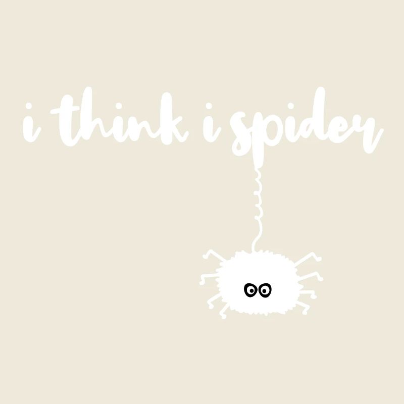 i think i spider, i think i spin funny