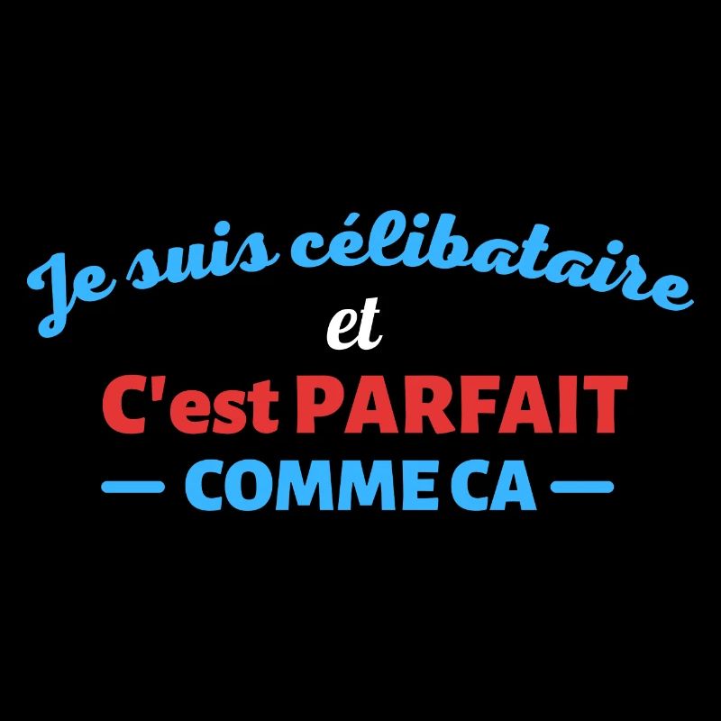 Je suis celibataire et c est parfait comme ca