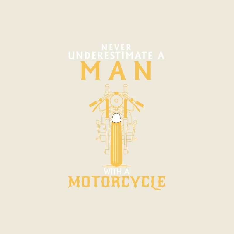 UNDERESTIMATE NEVER A MAN AND HIS MOTORCYCLE.