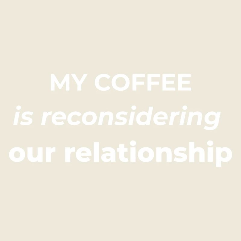 My coffee is reconsidering our relationship