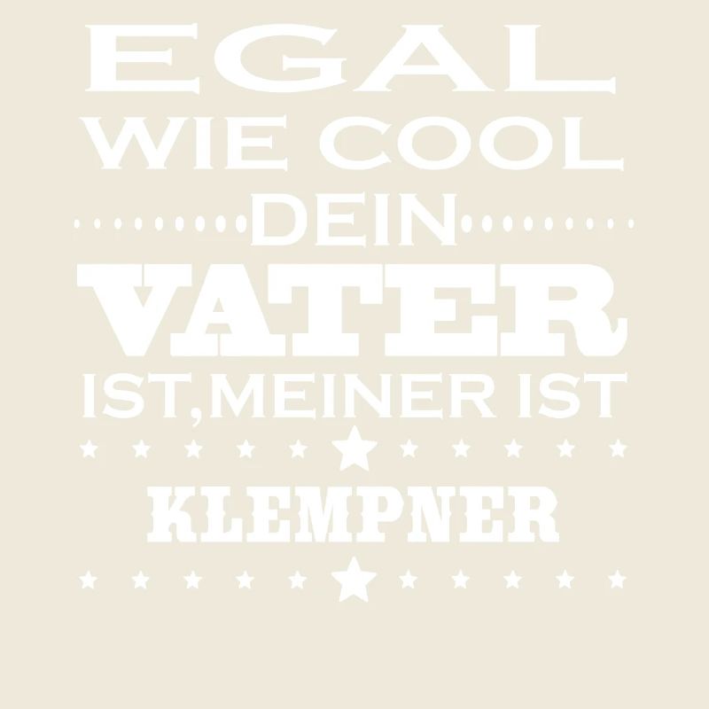 Egal cool vater KLEMPNER