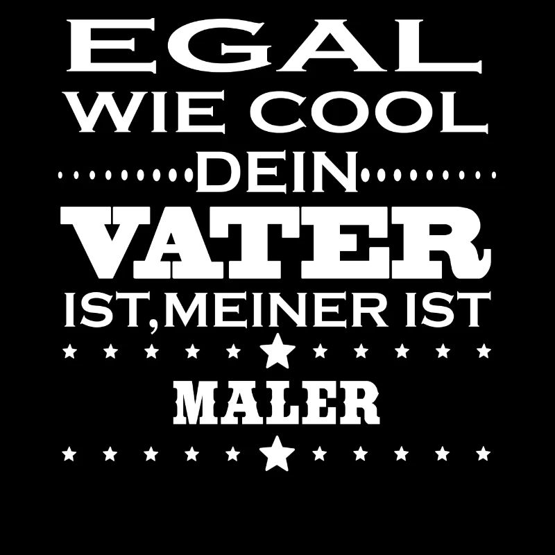 Egal cool vater MALER