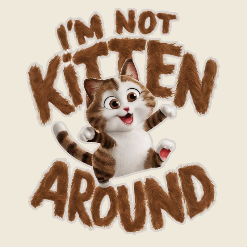 Cat - I'm not kitten around_2