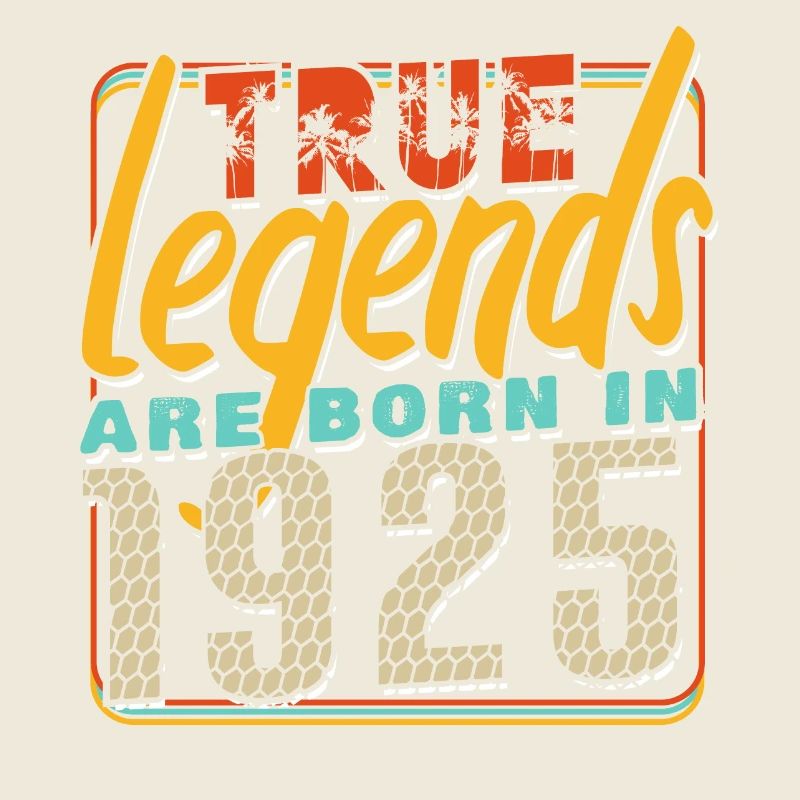 True legends are born in 1925 Vintage anniversaire