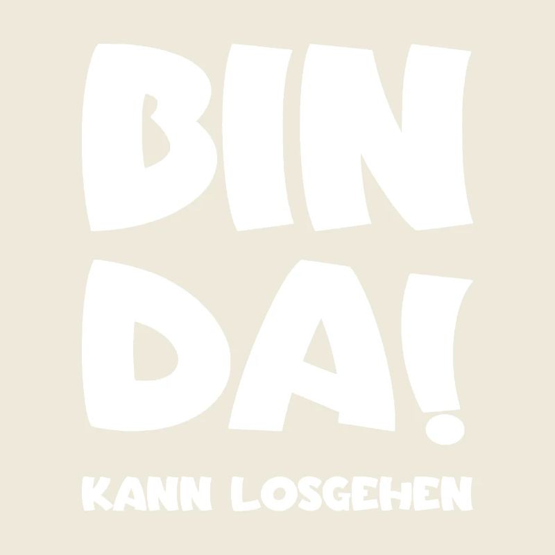 Bin da - Kann losgehen
