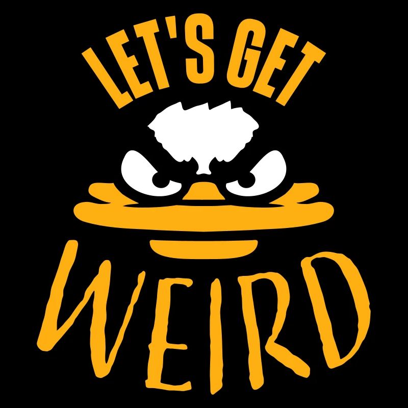Let's Get Weird Crazy Duck Evil Insane Fun