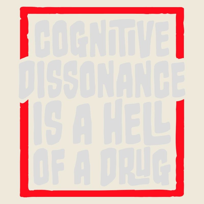 La dissonance cognitive est un sacré dicton.