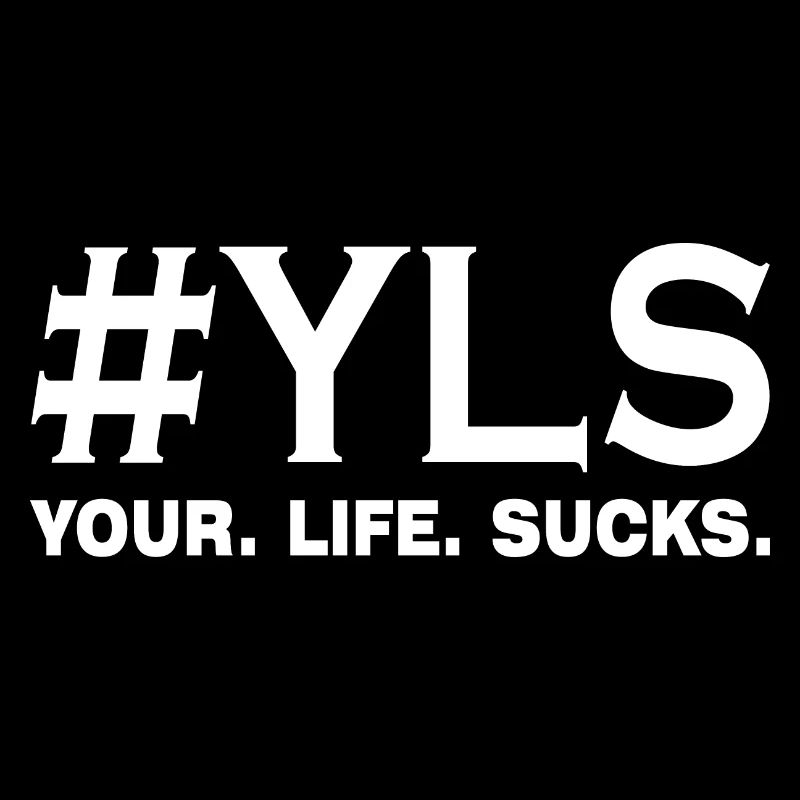 your life sucks statement
