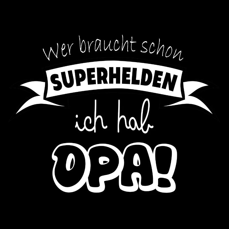 Wer braucht superhelden ich hab opa spruch kinder