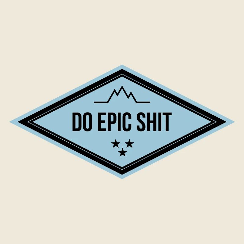 DO EPIC SHIT