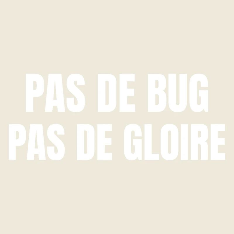 No bugs, no glory