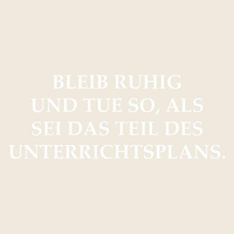 Lehrer Spruch Bleib ruhig Unterrichtsplan