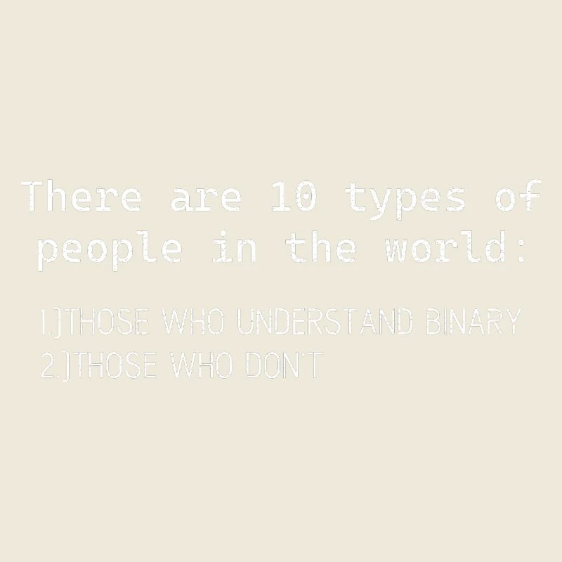 there are 10 types of people who understand binary