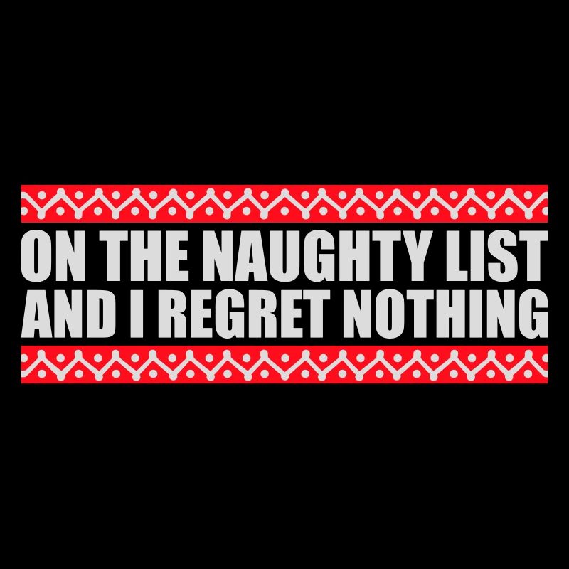 On the naughty list and regret nothing XMas Spruch