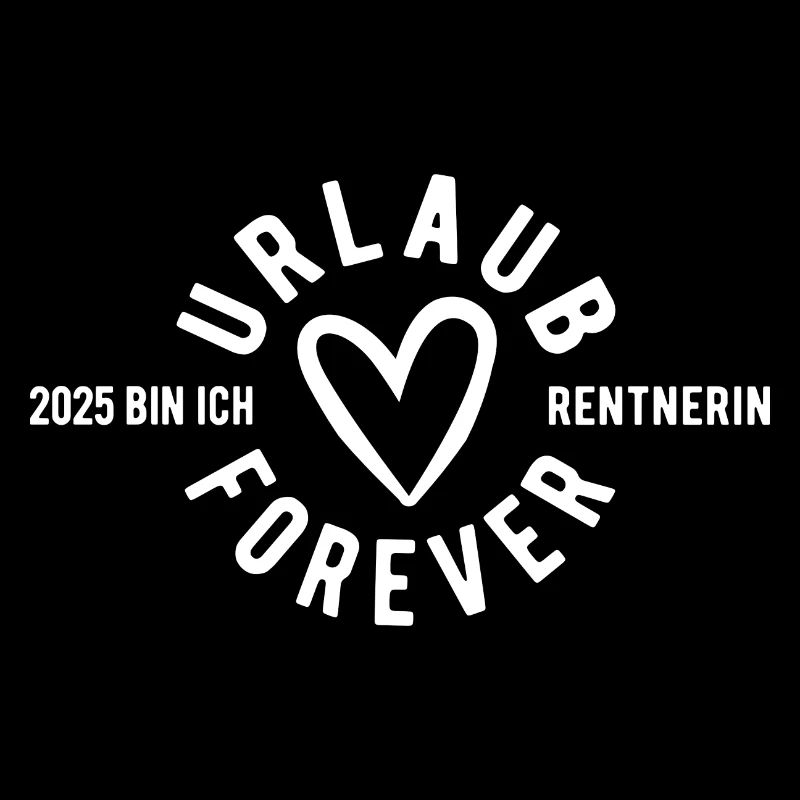 Urlaub Forever - 2025 bin ich Rentnerin