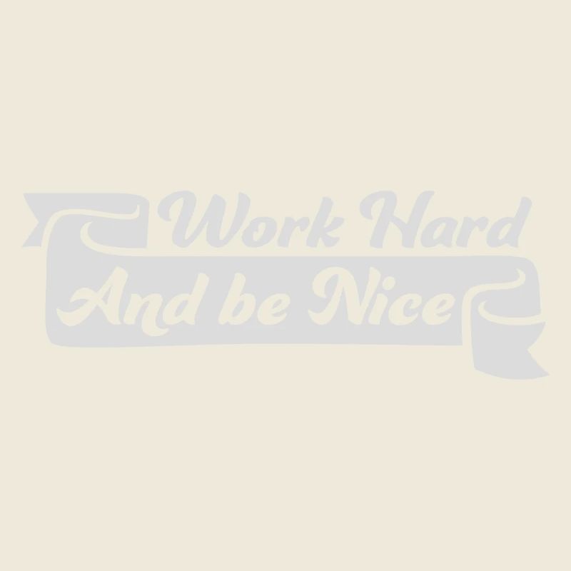 Work Hard Be Nice Motivation Positive Spirit Quote