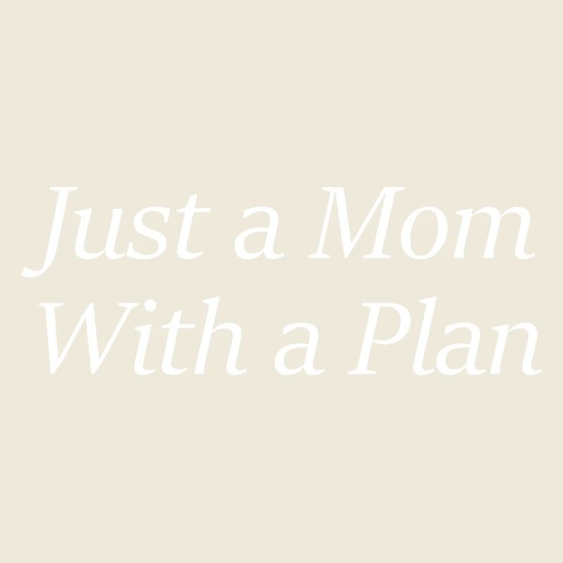 Just a Mom With a Plan
