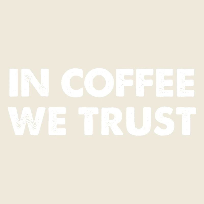 In Coffee We Trust