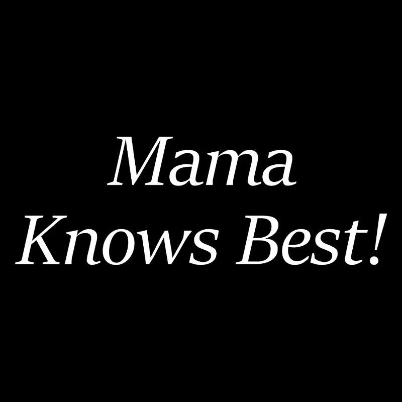 Mama Knows Best