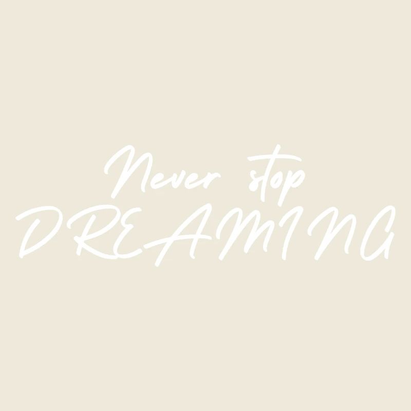 Never stop DREAMING