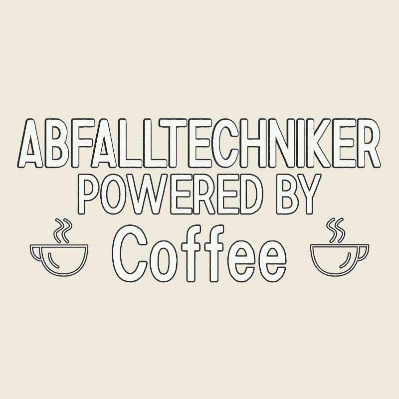 Abfalltechniker Powered By Coffee