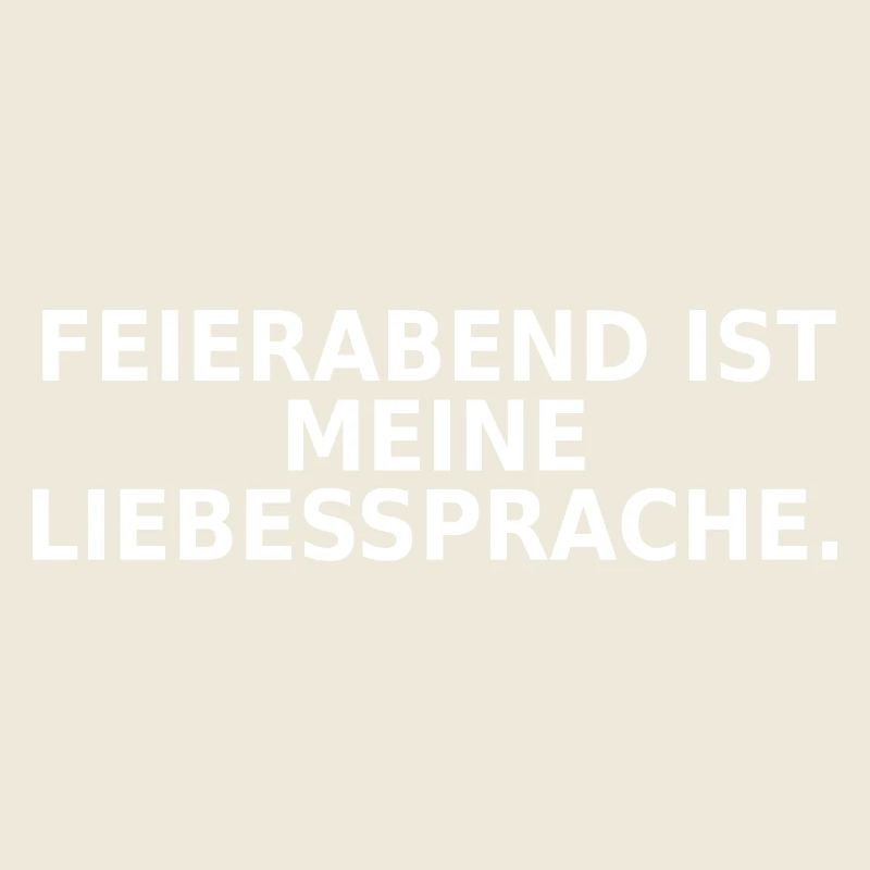 Feierabend ist meine Liebessprache