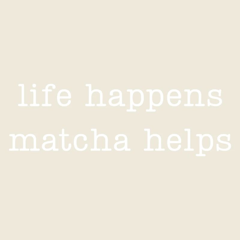 Leben passiert, Matcha hilft