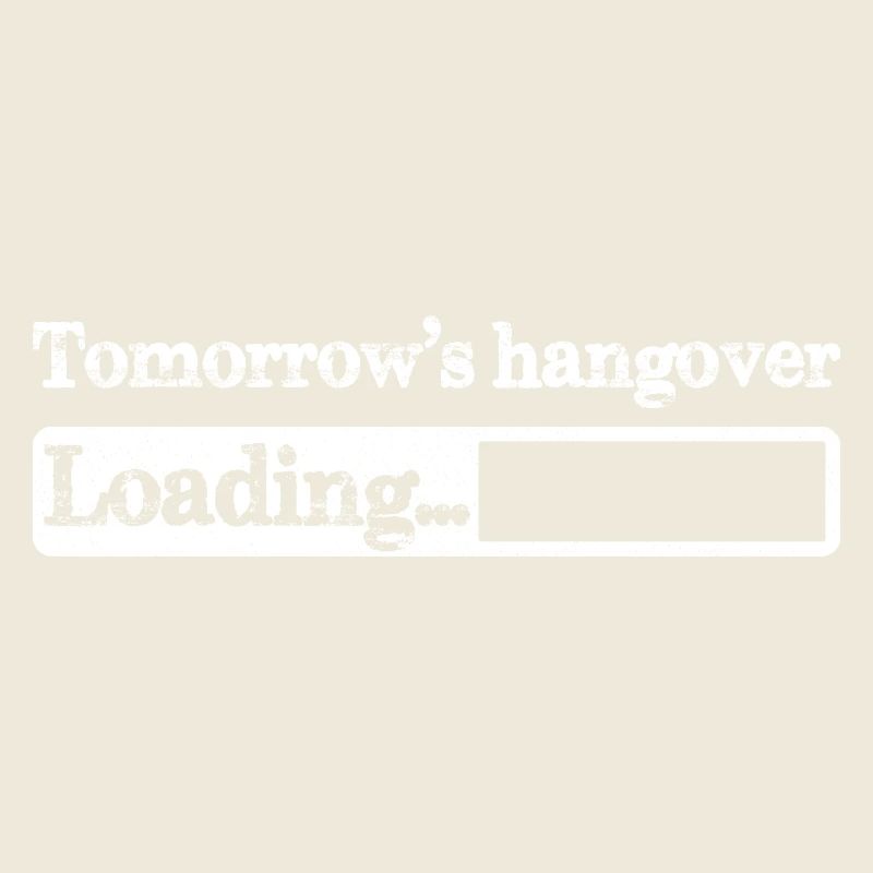 Tomorrow s hangover loading