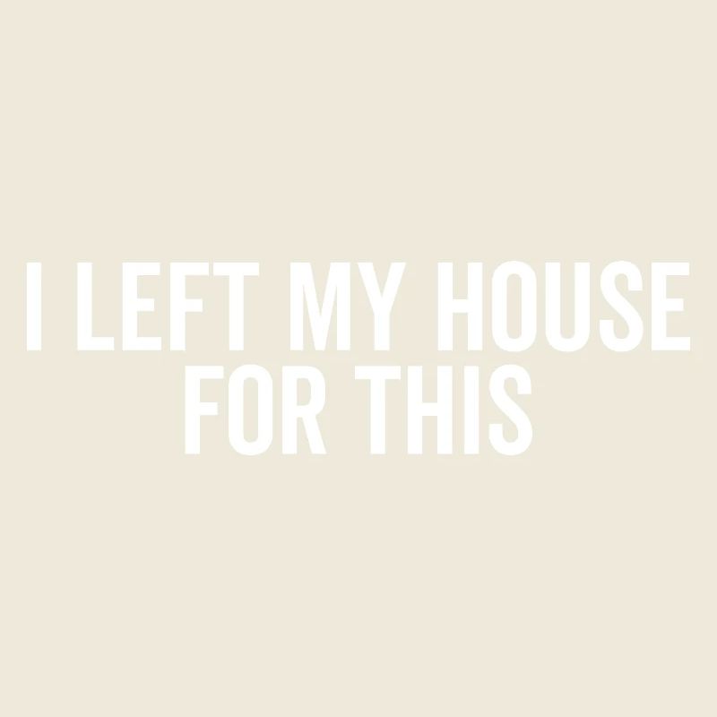 J’ai quitté ma maison pour ça