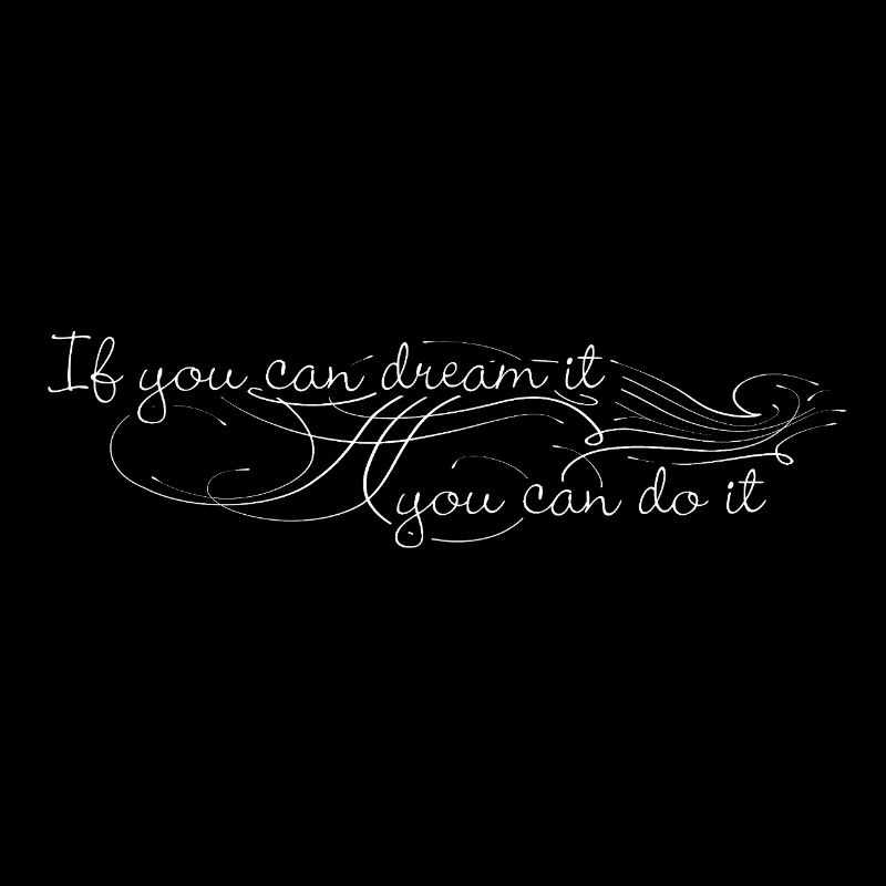 If you can dream it you can do it
