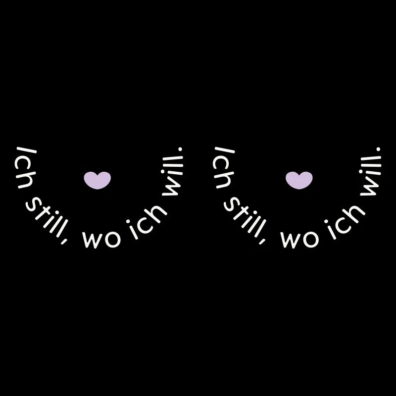 Ich still, wo ich will