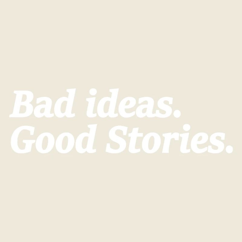 Bad Ideas Good Stories Funny Party Vacation Event 