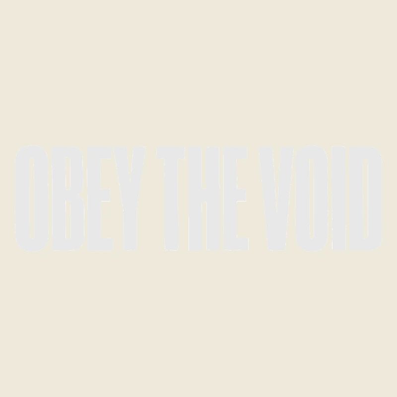 Obey the Void Bold Typographic Art