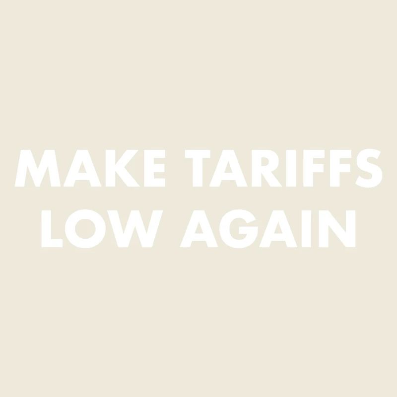 Make Tariffs Low Again