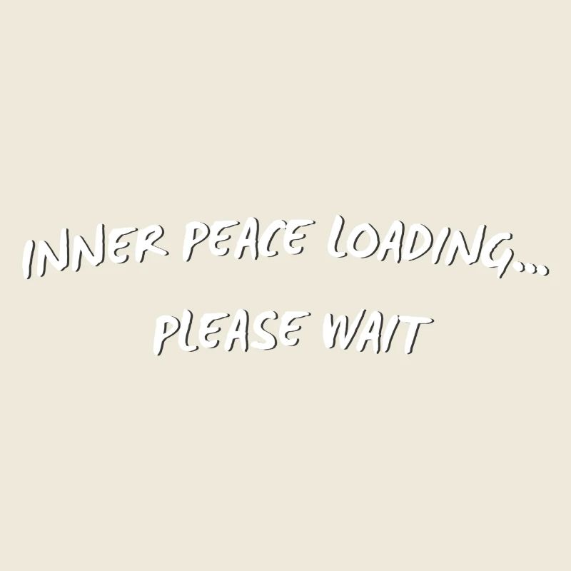 Inner Peace Loading - Funny Mindful Quote