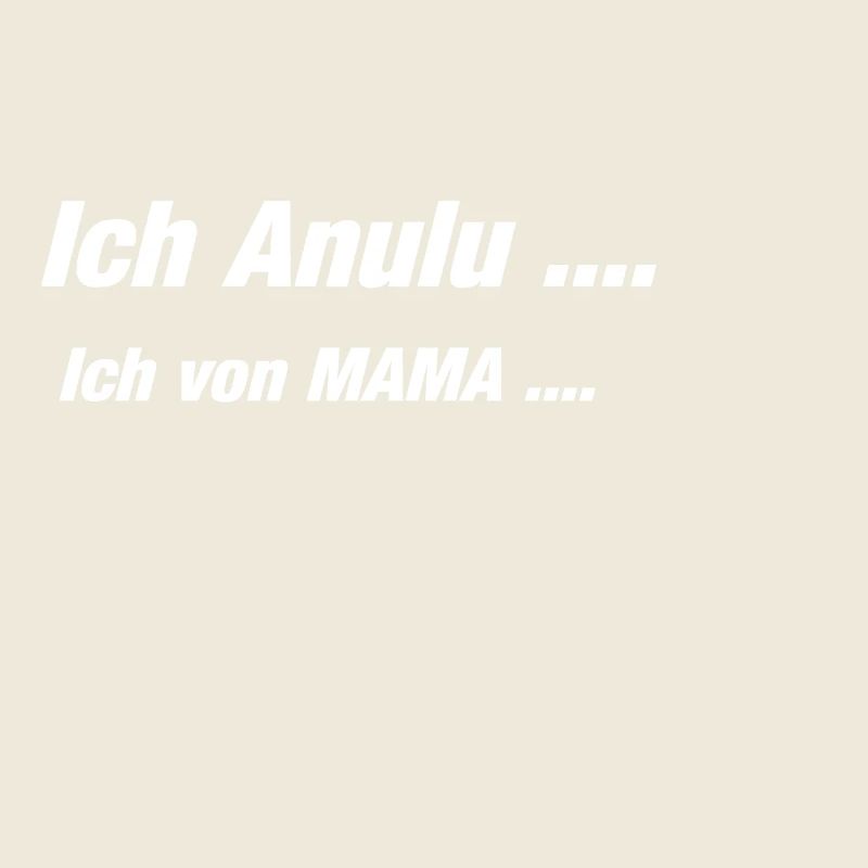 Anulu von Mama Spruch Lustig Geschenkidee