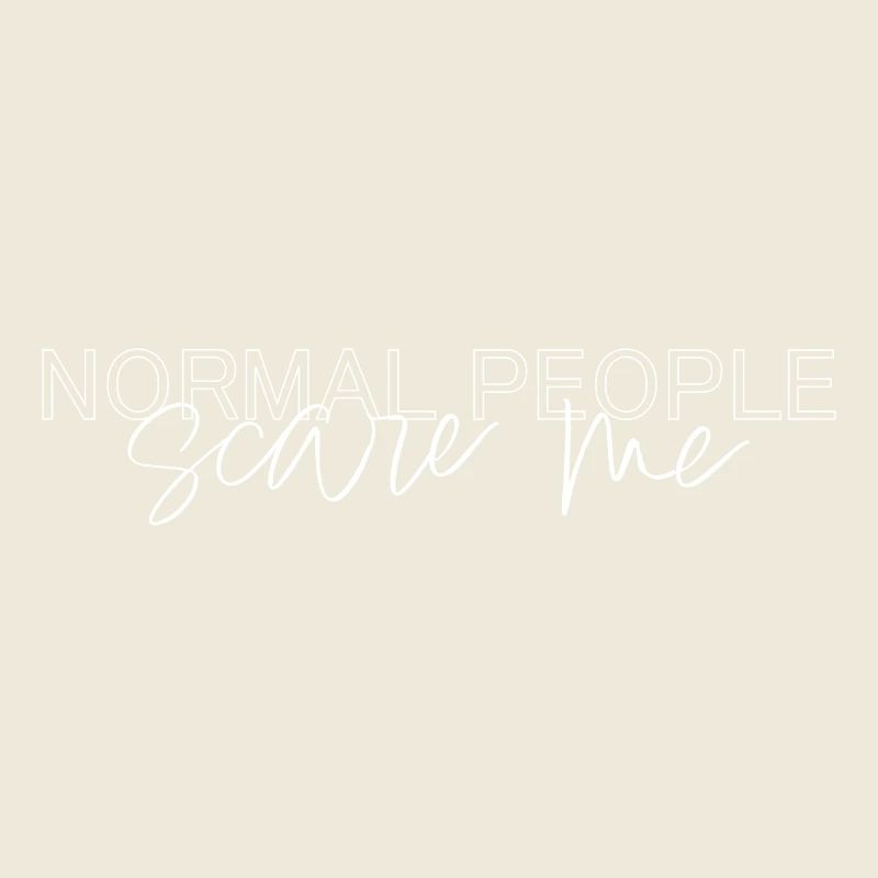 normal people scare me