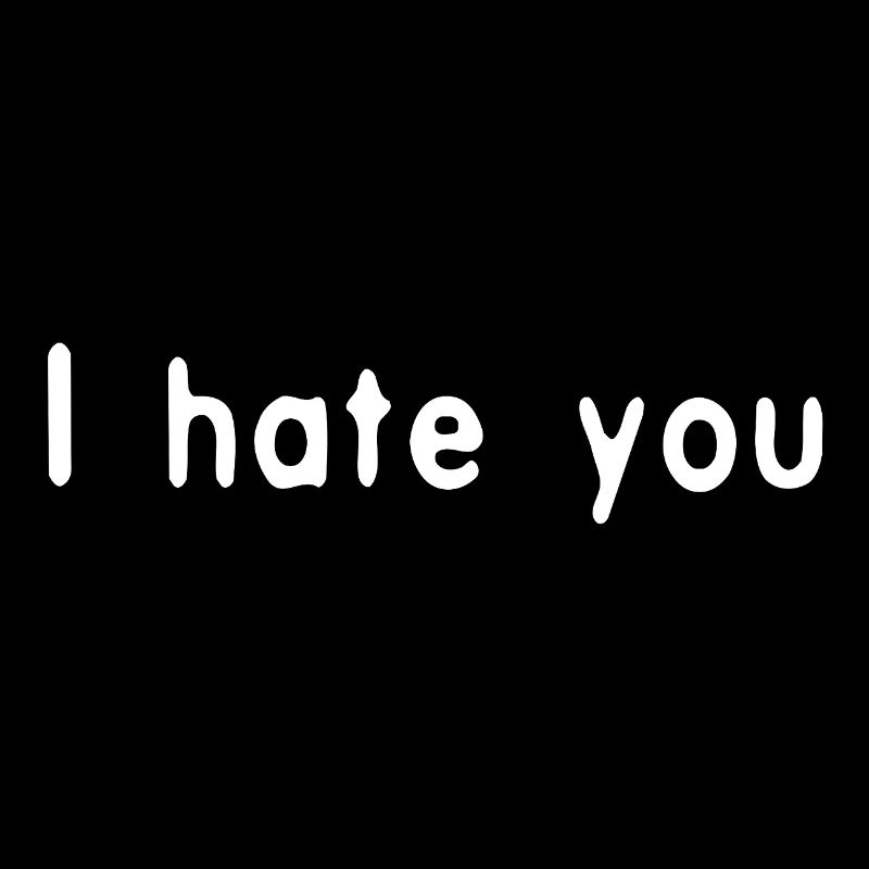 I hate you White by Falsches Design