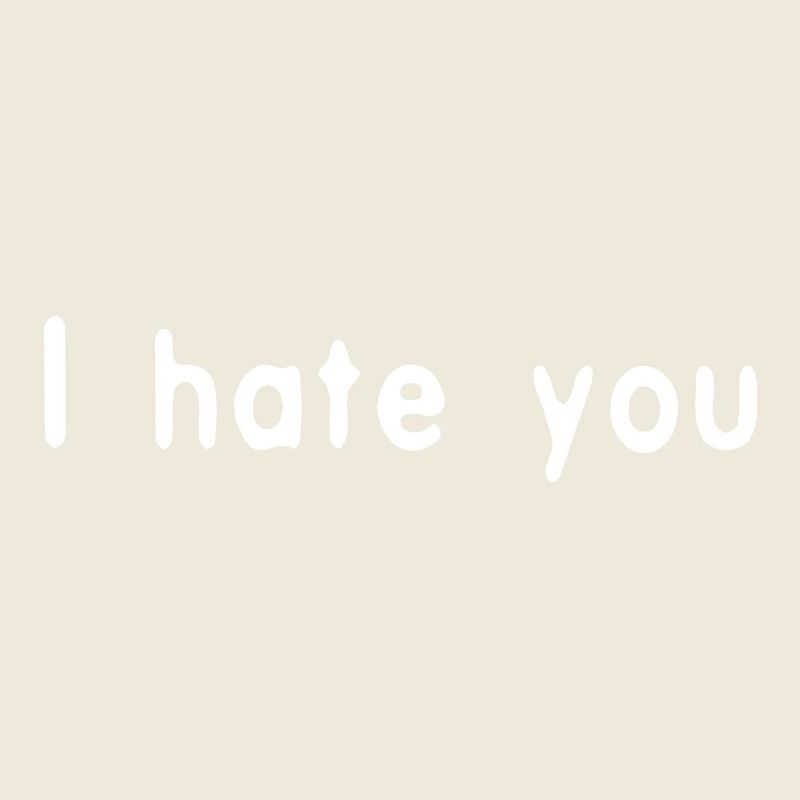 I hate you White by Falsches Design