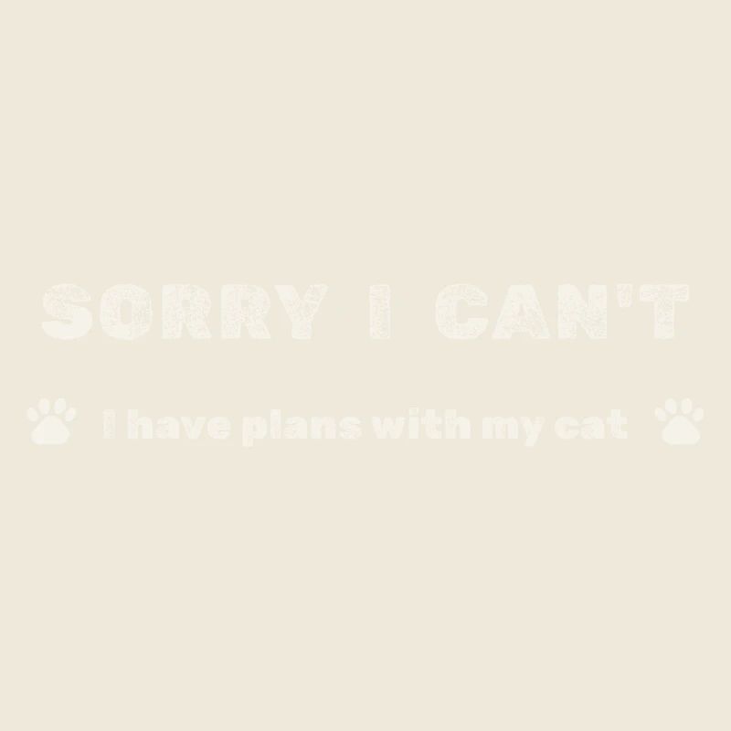 Sorry I Can’t – Plans With My Cat