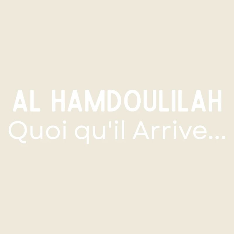 Al Hamdoulilah Quoi qu'il Arrive