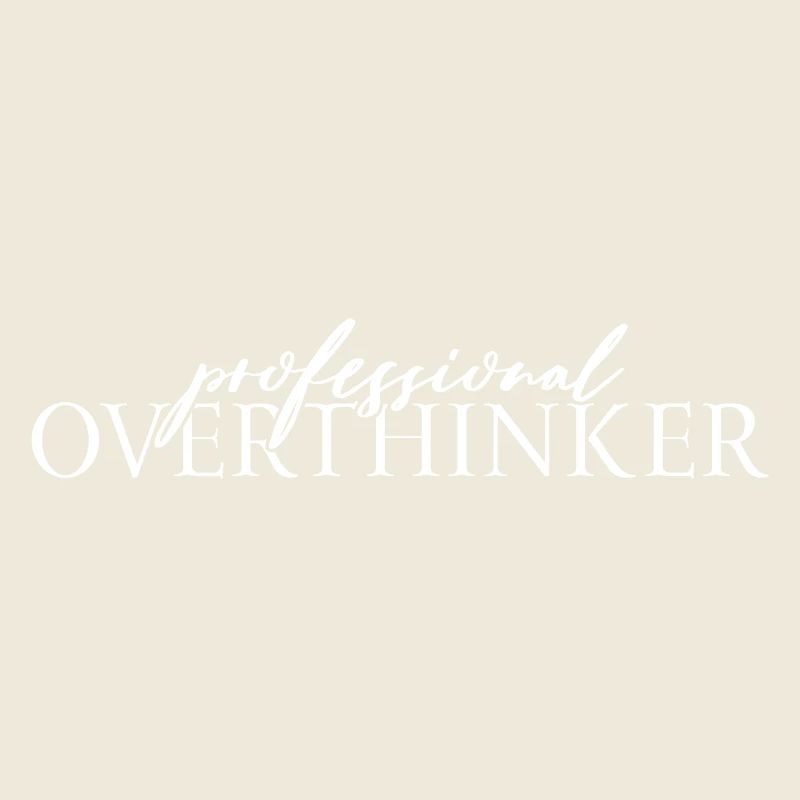 Professional OVERTHINKER
