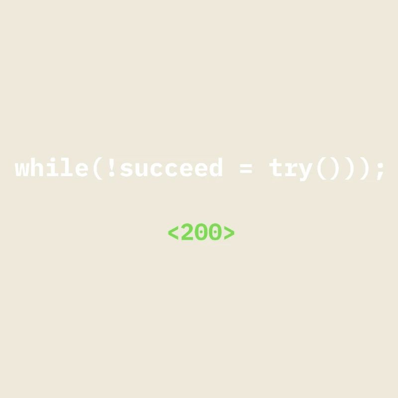 while(!succeed = try())); – Developer Shirt