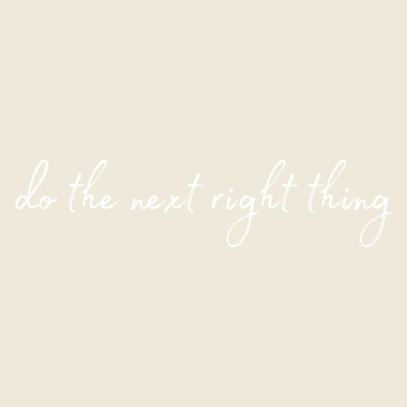 Do the next right thing
