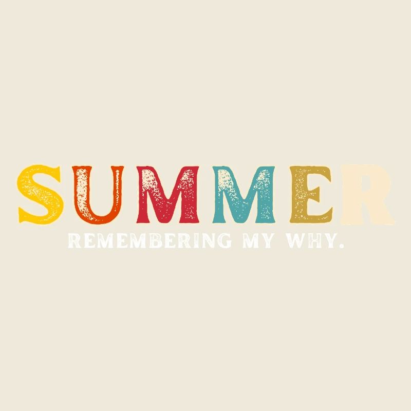 Funny Summer Break Quote Remembering My Why